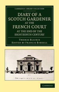 Cover image for Diary of a Scotch Gardener at the French Court at the End of the Eighteenth Century