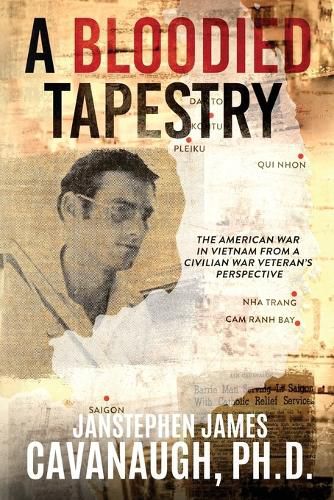 Cover image for A Bloodied Tapestry: The American War In Vietnam From A Civilian War Veteran's Perspective