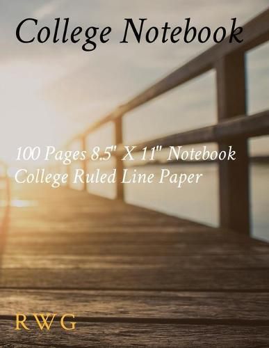 Cover image for College Notebook: 100 Pages 8.5 X 11 Notebook College Ruled Line Paper