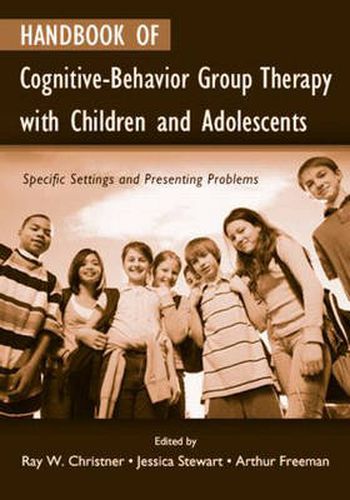 Handbook of Cognitive-Behavior Group Therapy with Children and Adolescents: Specific Settings and Presenting Problems