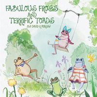 Cover image for Fabulous Frogs and Terrific Toads