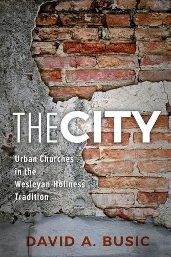 Cover image for The City: Urban Churches in the Wesleyan-Holiness Tradition