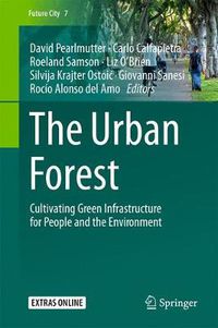 Cover image for The Urban Forest: Cultivating Green Infrastructure for People and the Environment