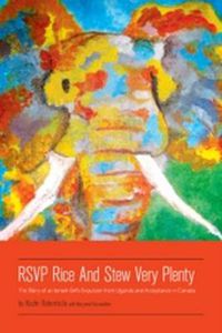 Cover image for RSVP Rice and Stew Very Plenty: The Story of an Ismaili Girl's Expulsion from Uganda and Acceptance in Canada