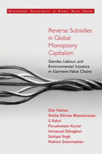 Cover image for Reverse Subsidies in Global Monopsony Capitalism: Gender, Labour, and Environmental Injustice in Garment Value Chains