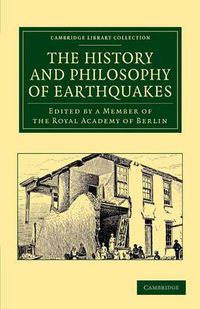 Cover image for The History and Philosophy of Earthquakes: Accompanied by John Michell's 'Conjectures Concerning the Cause, and Observations upon the Phaenomena of Earthquakes