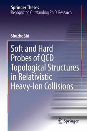Cover image for Soft and Hard Probes of QCD Topological Structures in Relativistic Heavy-Ion Collisions