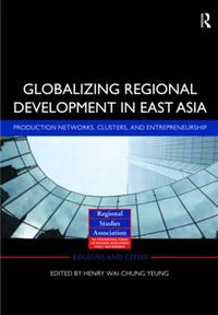 Cover image for Globalizing Regional Development in East Asia: Production Networks, Clusters, and Entrepreneurship