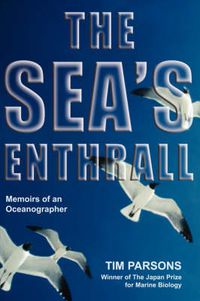 Cover image for The Sea's Enthrall: Memoirs of an Oceanographer