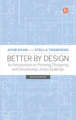 Cover image for Better by Design: An Introduction to Planning, Designing and Developing Library Buildings