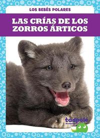 Cover image for Las Crias de Los Zorros Articos (Arctic Fox Kits)