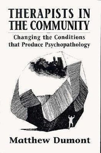 Cover image for Therapists in the Community: Changing the Conditions that Produce Psychopathology