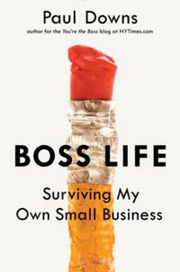 Cover image for Boss Life: Surviving My Own Small Business