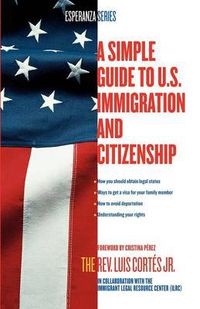 Cover image for A Simple Guide to U.S. Immigration and Citizenship