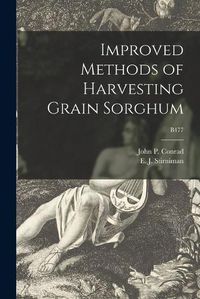 Cover image for Improved Methods of Harvesting Grain Sorghum; B477