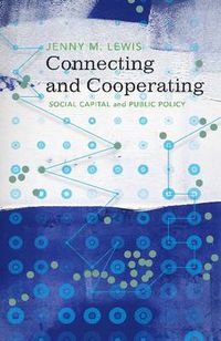 Cover image for Connecting and Cooperating: Social Capital and Public Policy