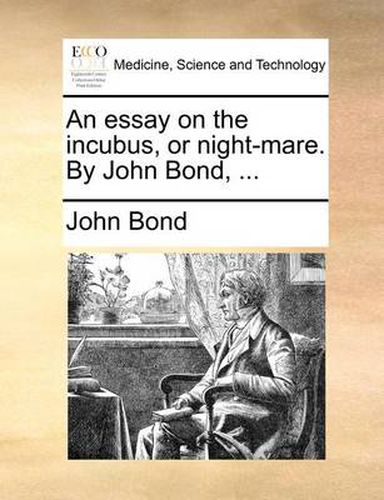 Cover image for An Essay on the Incubus, or Night-Mare. by John Bond, ...