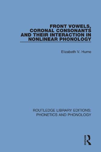 Cover image for Front Vowels, Coronal Consonants and Their Interaction in Nonlinear Phonology