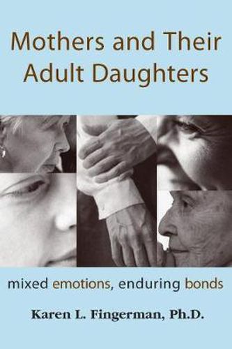 Cover image for Mothers and Their Adult Daughters: Mixed Emotions, Enduring Bonds