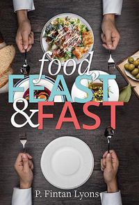 Cover image for Food, Feast & Fast: The Christian Era from Ancient World to Environmental Crisis