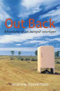 Cover image for Out Back: Adventures of an Intrepid Interloper in Australia