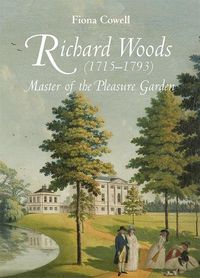 Cover image for Richard Woods (1715-1793): Master of the Pleasure Garden