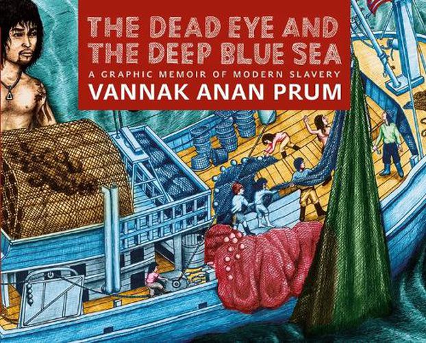 Cover image for The Dead Eye And The Deep Blue Sea: The World of Slavery at Sea - A Graphic Memoir