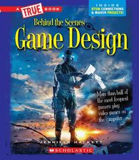 Cover image for Game Design (a True Book: Behind the Scenes) (Library Edition)