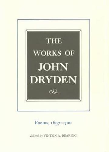 Cover image for The Works of John Dryden, Volume VII: Poems, 1697-1700