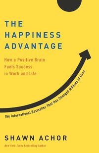 Cover image for The Happiness Advantage: How a Positive Brain Fuels Success in Work and Life
