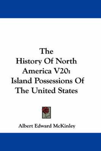 Cover image for The History of North America V20: Island Possessions of the United States