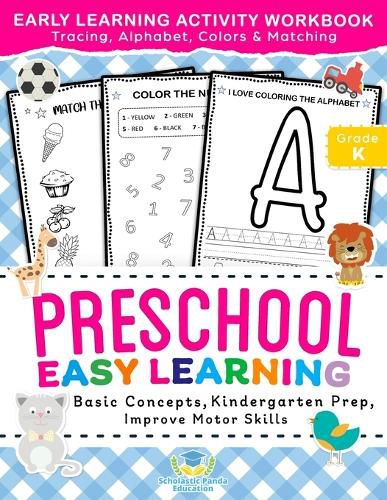 Cover image for Preschool Easy Learning Activity Workbook: Preschool Prep, Pre-Writing, Pre-Reading, Toddler Learning Book, Kindergarten Prep, Alphabet Tracing, Number Tracing, Colors, Shapes and Matching Activities