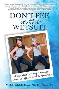 Cover image for Don't Pee in the Wetsuit: A Worldwide Romp Through Grief, Laughter and Forgiveness