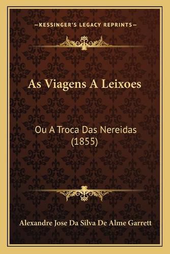 As Viagens a Leixoes: Ou a Troca Das Nereidas (1855)