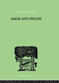 Cover image for Amor And Psyche: THE PSYCHIC DEVELOPMENT OF THE FEMININE