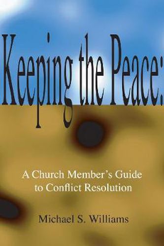 Cover image for Keeping the Peace:: A Church Member's Guide to CONFLICT Resolution