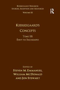 Cover image for Volume 15, Tome III: Kierkegaard's Concepts: Envy to Incognito