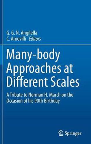 Cover image for Many-body Approaches at Different Scales: A Tribute to Norman H. March on the Occasion of his 90th Birthday