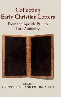 Cover image for Collecting Early Christian Letters: From the Apostle Paul to Late Antiquity