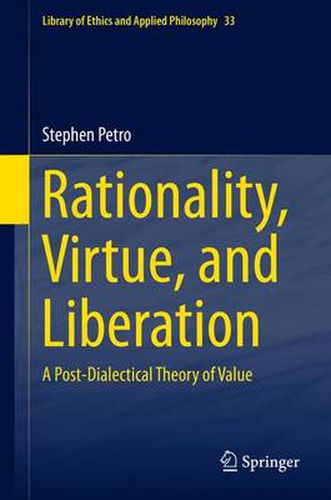 Cover image for Rationality, Virtue, and Liberation: A Post-Dialectical Theory of Value