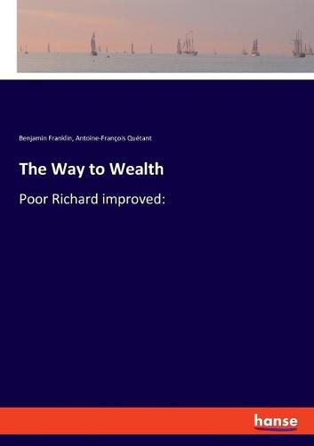 The Way to Wealth: Poor Richard improved: