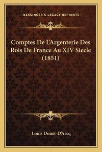 Cover image for Comptes de L'Argenterie Des Rois de France Au XIV Siecle (1851)