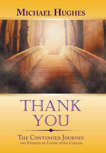 Thank You: The Continued Journey the Essence of Living with Cancer