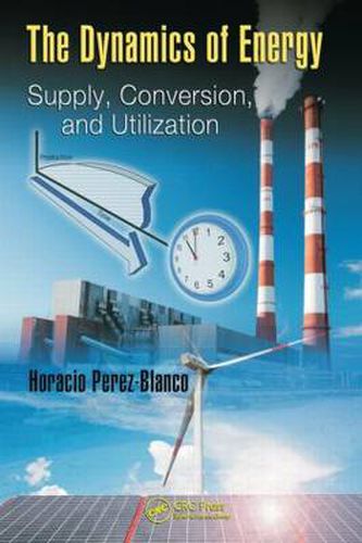 Cover image for The Dynamics of Energy: Supply, Conversion, and Utilization