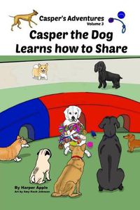 Cover image for Casper's Adventures, Volume 3: Casper the Dog Learns how to Share