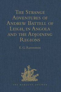 Cover image for The Strange Adventures of Andrew Battell of Leigh, in Angola and the Adjoining Regions: Reprinted from 'Purchas his Pilgrimes