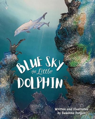 Cover image for BLUE SKY the little DOLPHIN: Wonderful mysterious underwater world.