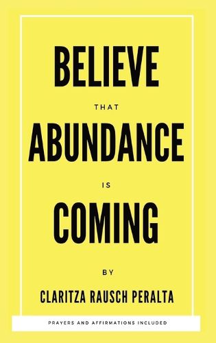 Cover image for Believe That Abundance Is Coming