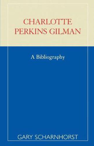 Charlotte Perkins Gilman: A Bibliography