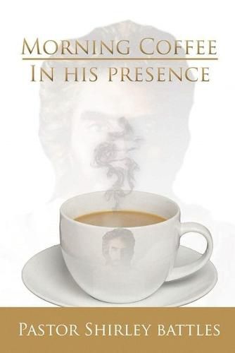 Cover image for Morning Coffee In His Presence